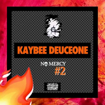 NO MERCY#2 by Kaybee Deuceone