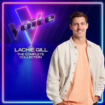 Lachie Gill: The Complete Collection (The Voice Australia 2022) by Lachie Gill