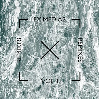 EX MEDIAS, Vol. I (REMIXES) by Able Grey