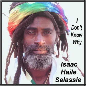 I Don't Know Why by Isaac Haile Selassie