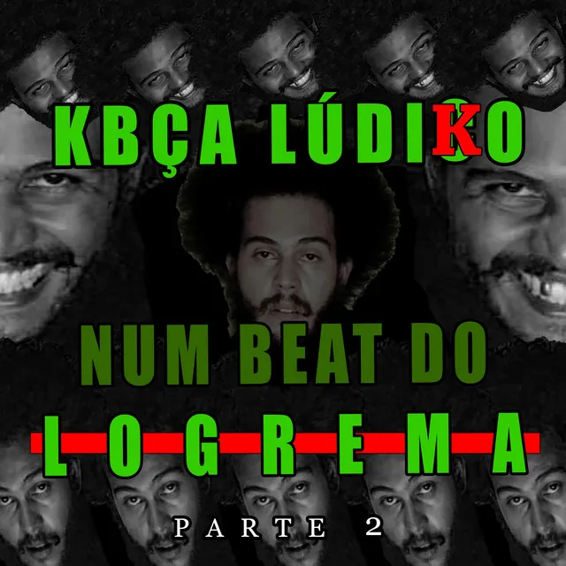 Kbça Lúdico Num Beat do Logrema, Pt. 2