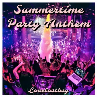 Summertime Party Anthem by LoveLostboy