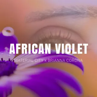 African Violet (feat. Brianna Corona) by Material City