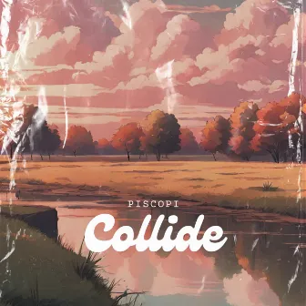 Collide by Piscopi