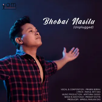 Bhobai Nasilu (Unplugged) by Prabin Borah