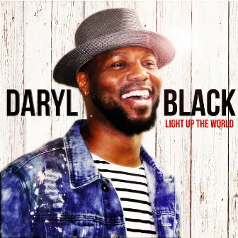 Light Up the World by Daryl Black