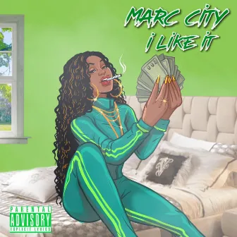 I Like It by Marc City