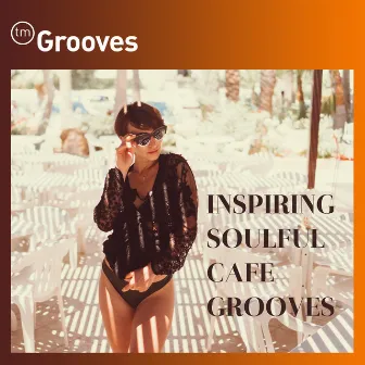 Inspiring Soulful Cafe Grooves by TM Grooves