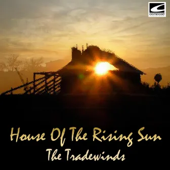 House Of The Rising Sun by The Tradewinds