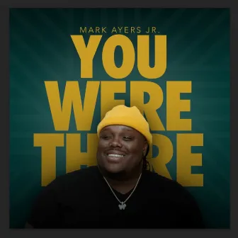 You Were There (Radio Edit) by Mark Ayers Jr.