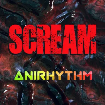 Scream (Remixes) by AniRhythm