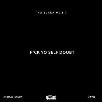 F*ck Yo Self Doubt by Jehmal Jones