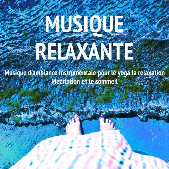 Musique relaxante – Musique d'ambiance instrumentale pour le yoga, la relaxation, la méditation et le sommeil by Unknown Artist