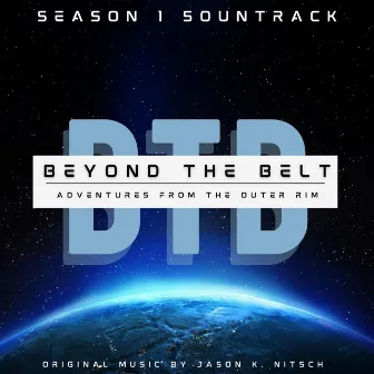 Beyond the Belt: Adventures from the Outer Rim (Season 1 Soundtrack) by Jason K. Nitsch