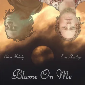 Blame On Me by Eric Matthys