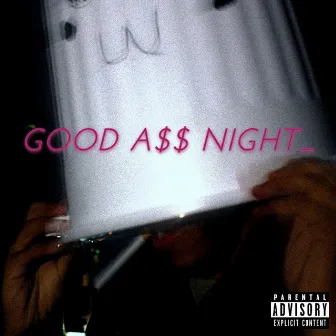 Good A$$ Night by Bin Face