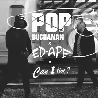 Can I Live (feat. Ed-Ape) by Pop Buchanan