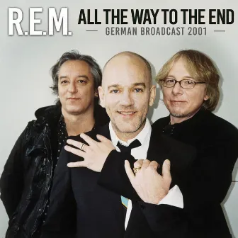 All The Way To The End by R.E.M.