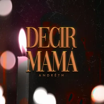 Decir Mamá by Andréth