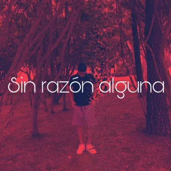 Sin Razón Alguna by MARULANDA09