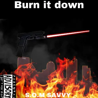 Burn It Down by S.O.Msavvy