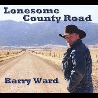 Lonesome County Road by Barry Ward