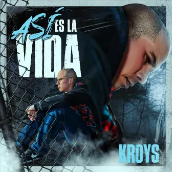 Así Es la Vida by Kroys