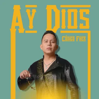 Ay Dios! by Código Fher