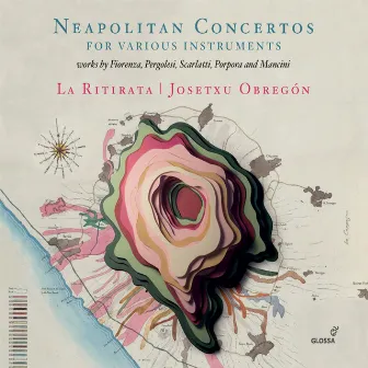 Neapolitan Concertos for Various Instruments by La Ritirata