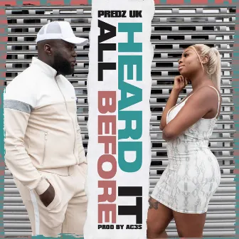 Heard It All Before by Predz Uk