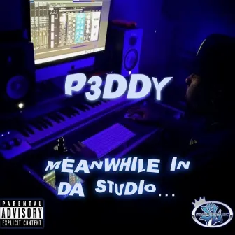 Meanwhile in da Studio by P3ddy