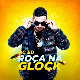 Roça Na Glock by Mc Ed