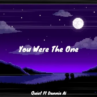 You Were The One by Dannie Al