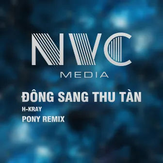 Đông Sang Thu Tàn (Pony Remix) by NVC