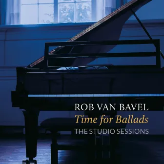 Time For Ballads - The Studio Sessions by Rob Van Bavel