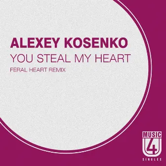 You Steal My Heart (Feral Heart Remix) by Alexey Kosenko