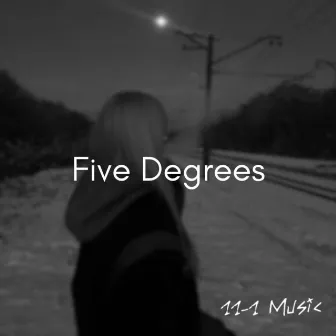 Five Degrees by 11-1 Music