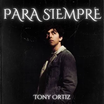 Para Siempre by Tony Ortiz