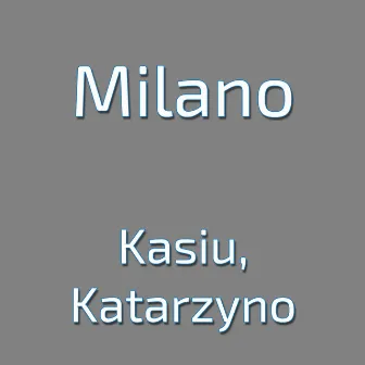 Kasiu, Katarzyno by Milano