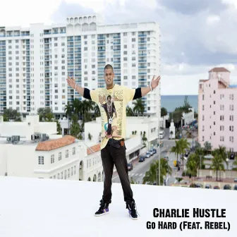 Go Hard by Charlie Hustle