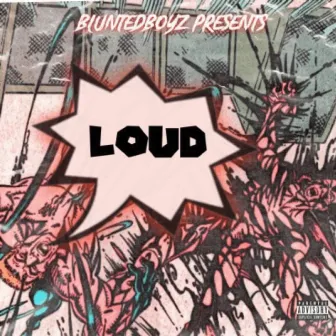 Loud by Bluntedboyz