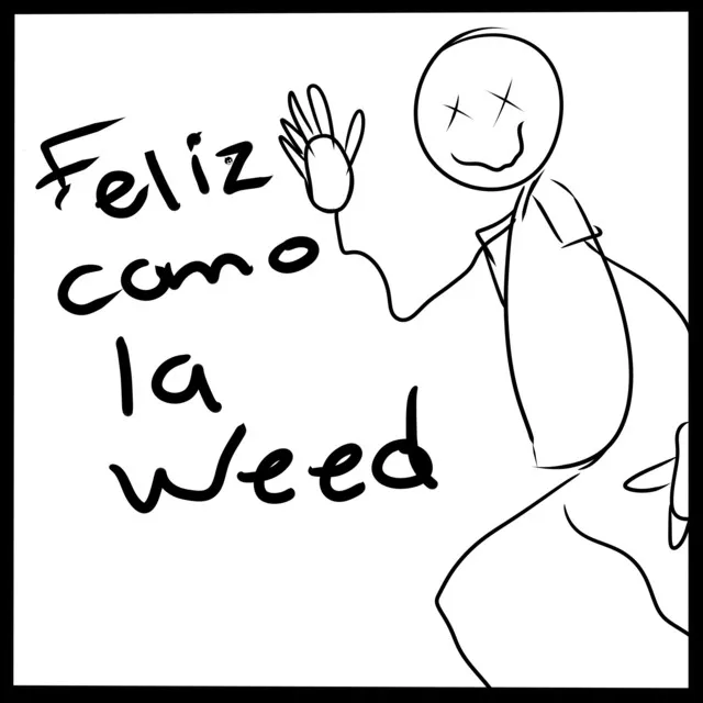 Feliz Como la Weed