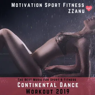 Continental Dance Workout 2019 (The Best Music for Sport & Fitness) by ZZanu