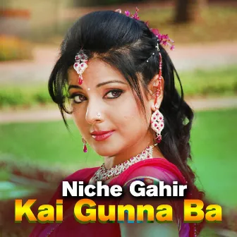 Niche Gahir Kai Gunna Ba by Nikki Verma