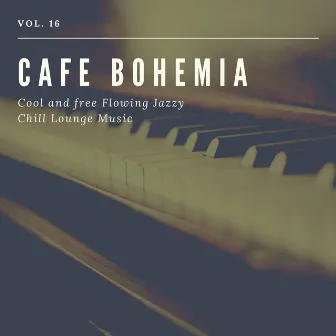 Cafe Bohemia - Cool and Free Flowing Jazzy Chill Lounge Music, Vol. 16 by Suchitra Lata