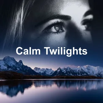 Calm Twilights by Naturescapes for Mindfulness Meditation