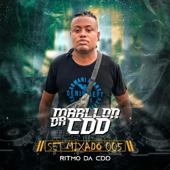 Set Mixado 005 - Ritmo da Cdd by DJ Marllon CDD