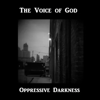 Oppressive Darkness by The Voice of God