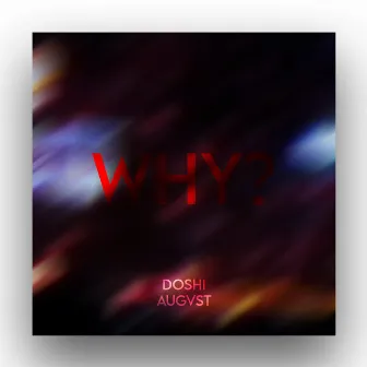 why? by Doshi