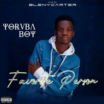 Favorite Person by Yoruba boy